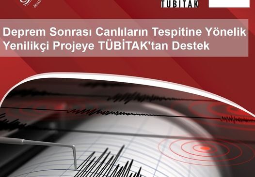 Deprem Sonrası Canlıların Tespitine Yönelik Yenilikçi Projeye TÜBİTAK’tan Destek