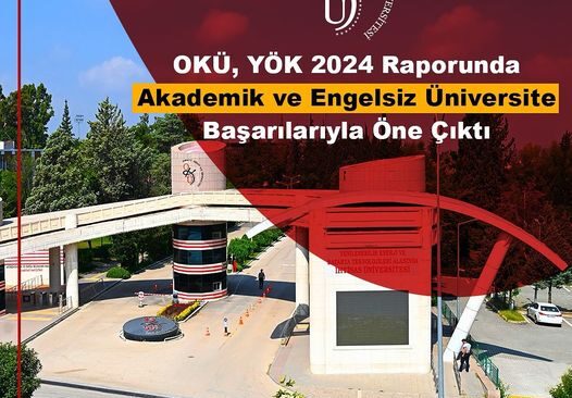 OKÜ, YÖK 2024 Raporunda Akademik ve Engelsiz Üniversite Başarılarıyla Öne Çıktı